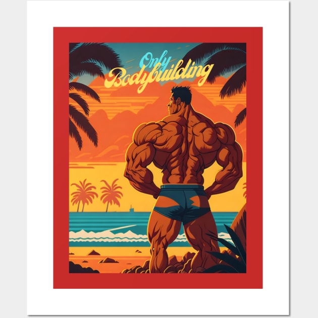 Only Bodybuilding Wall Art by TwentySeven27